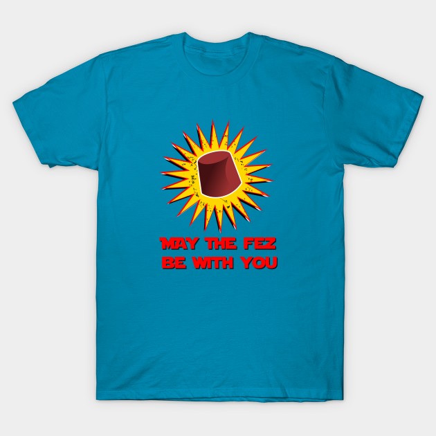 MAY THE FEZ BE WITH YOU T-Shirt by KARMADESIGNER T-SHIRT SHOP